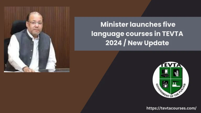 Minister launches five language courses in TEVTA 3 Minister launches five language courses in TEVTA 2024 / New Update