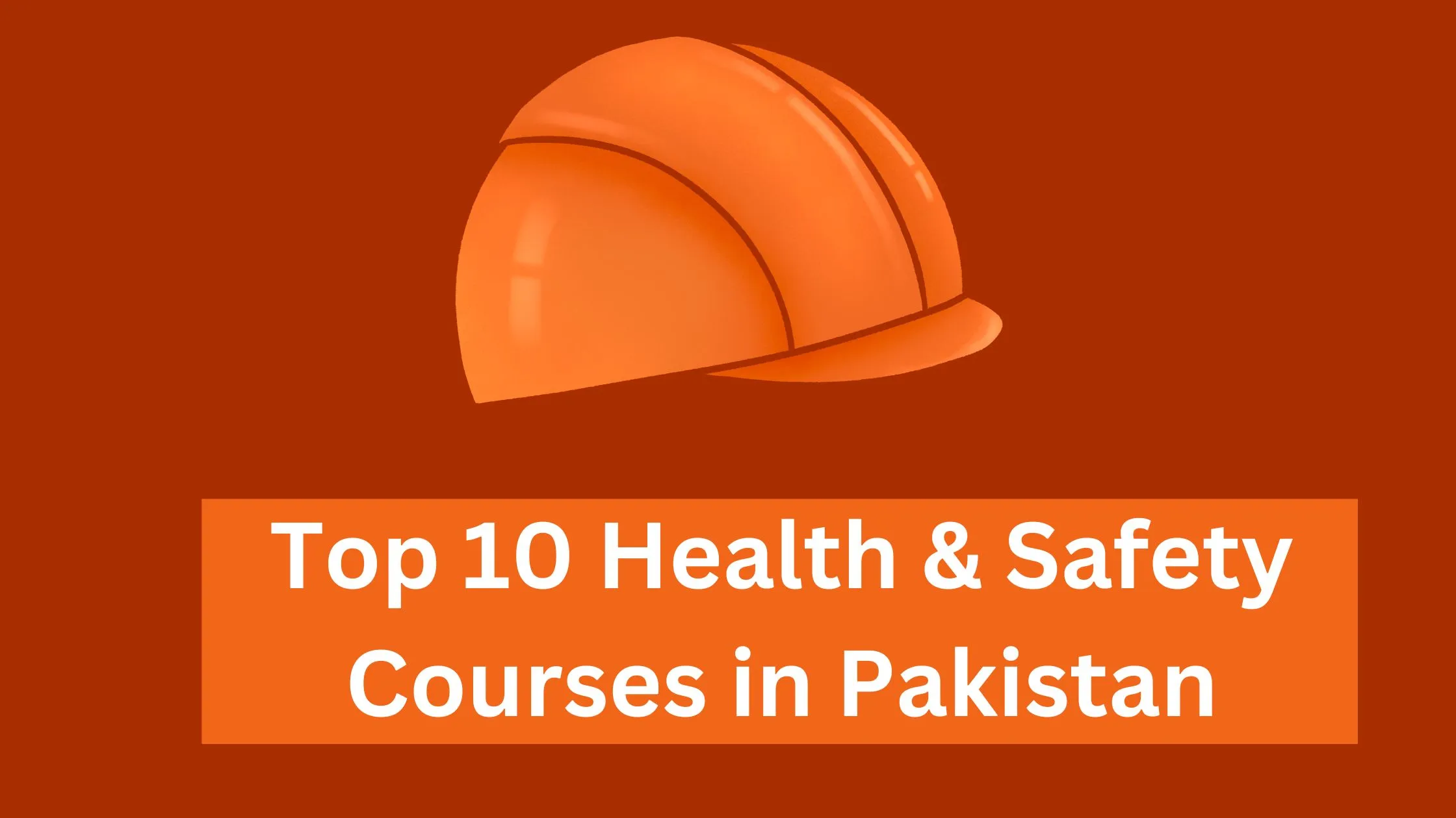 Top 10 Health & Safety Courses in Pakistan