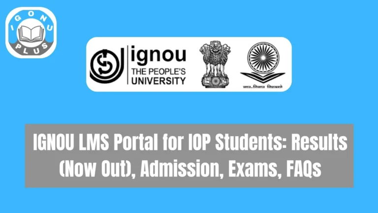 IGNOU LMS Portal for IOP Students: Results (Now Out), Admission, Exams, FAQs 6 IGNOU LMS Portal for IOP Students: Results (Now Out), Admission, Exams, FAQs