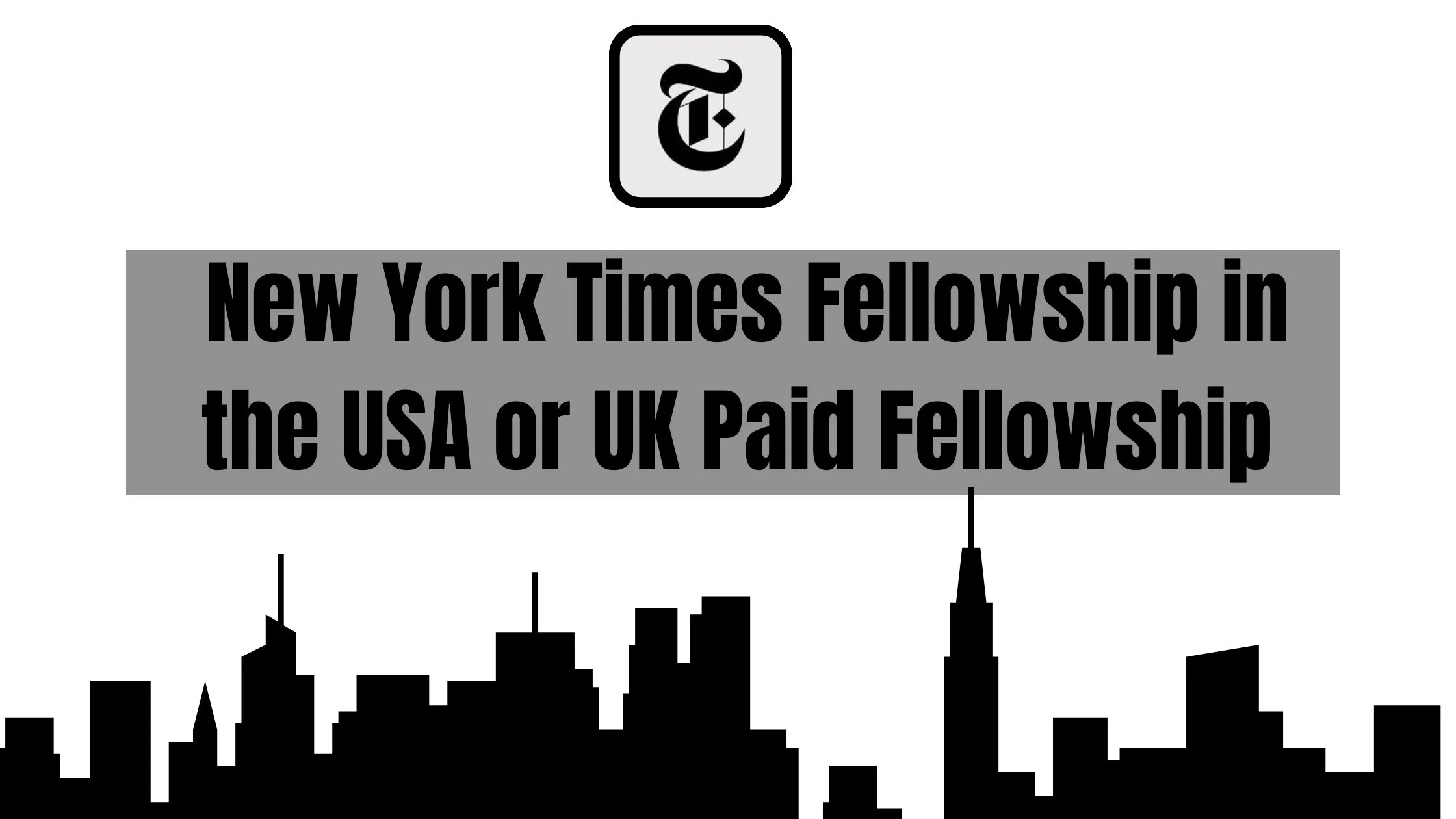 New York Times Fellowship in the USA or UK Paid Fellowship 1 New York Times Fellowship in the USA or UK Paid Fellowship