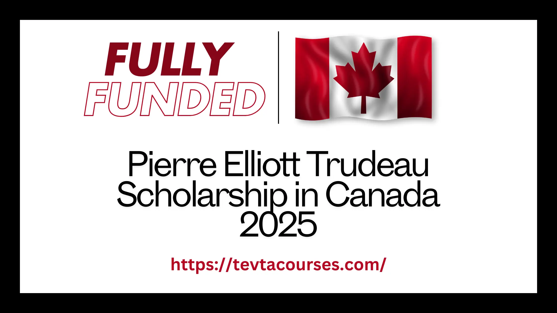 Fully Funded Pierre Elliott Trudeau Scholarship in Canada