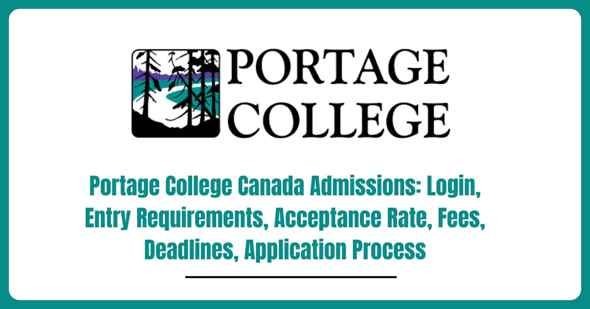 Portage College Canada Admissions: Login, Entry Requirements, Acceptance Rate, Fees, Deadlines 1 Portage College Canada Admissions: Login, Entry Requirements, Acceptance Rate, Fees, Deadlines, Application Process
