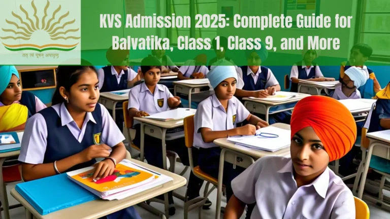 KVS Admission 2025: Complete Guide for Balvatika, Class 1, Class 9, and More 3 KVS Admission 2025: Complete Guide for Balvatika, Class 1, Class 9, and More